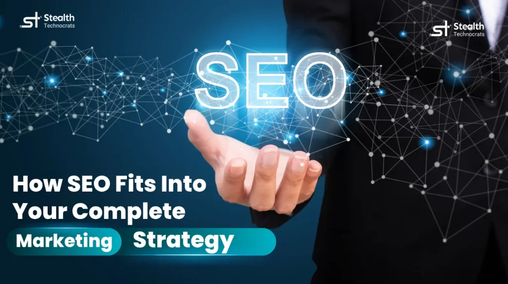 How SEO Fits Into Your Complete Marketing Strategy
