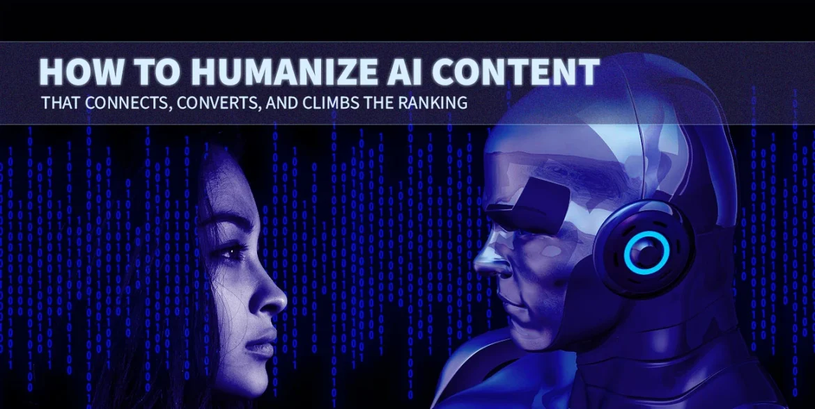 How to Humanize AI Content That Connects Converts and Climbs the Ranking
