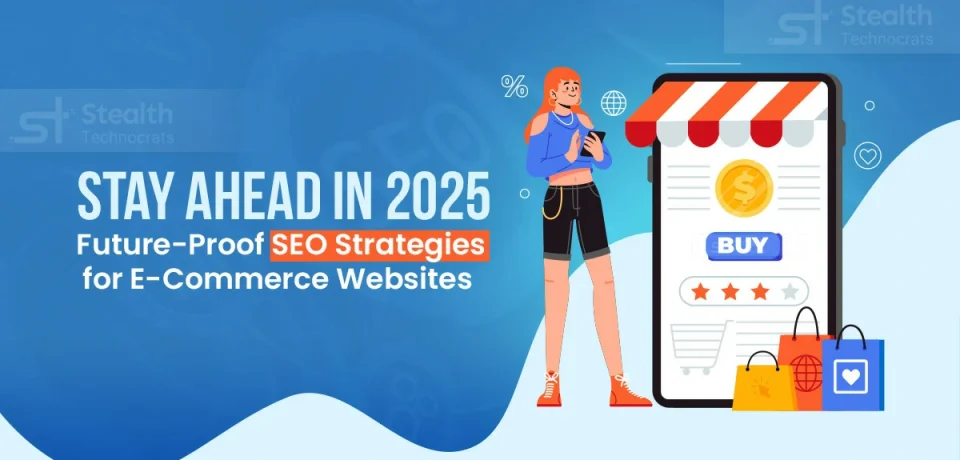 Stay-Ahead-in-2025-Future-Proof-SEO-Strategies-for-E-Commerce-Websites