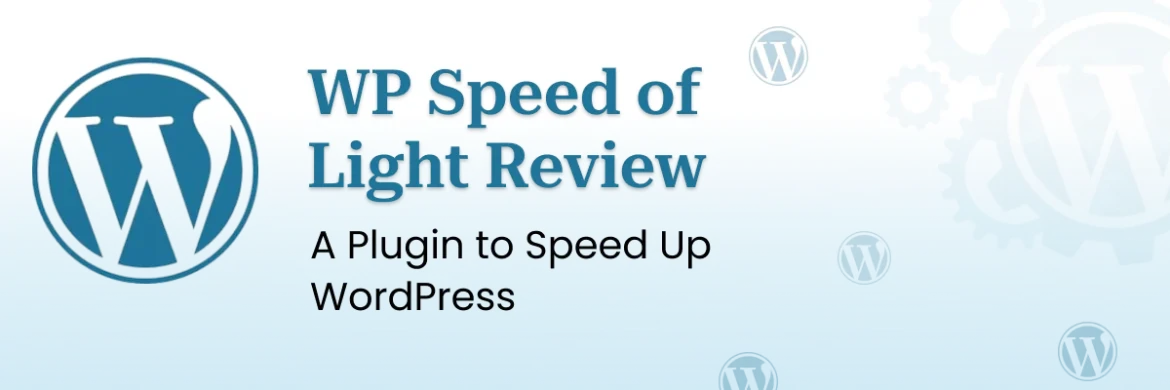 WP Speed of Light Review A Plugin to Speed Up WordPress