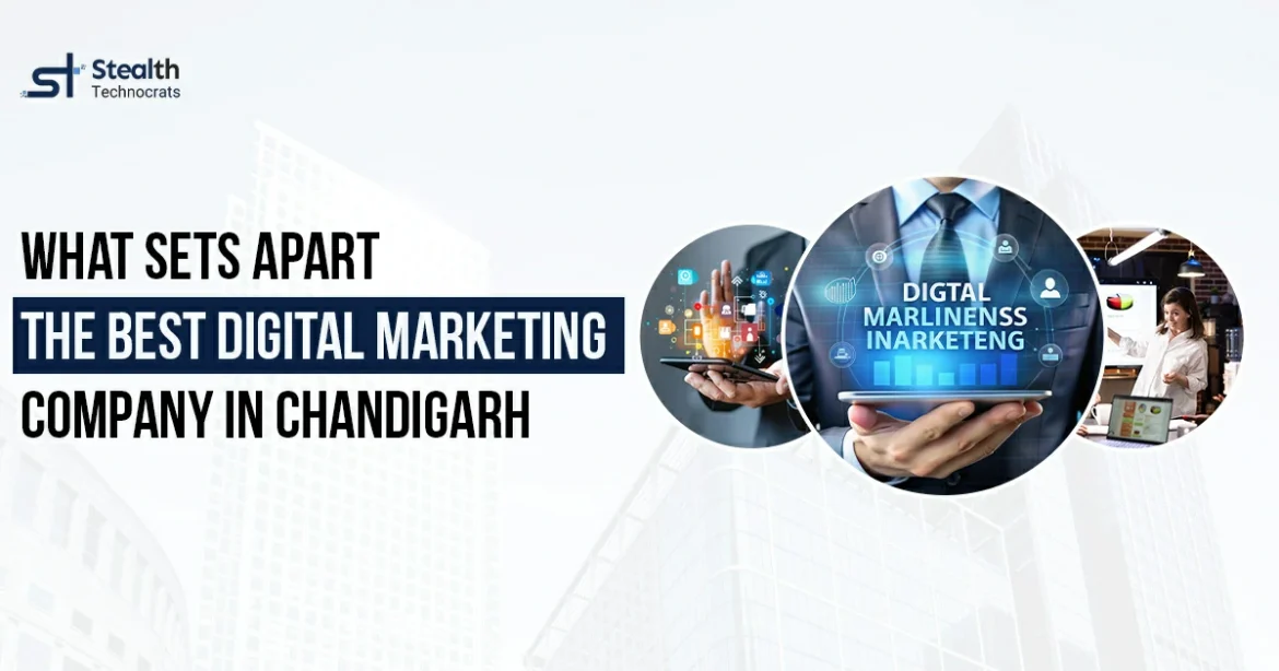 What Sets Apart the Best Digital Marketing Company in Chandigarh