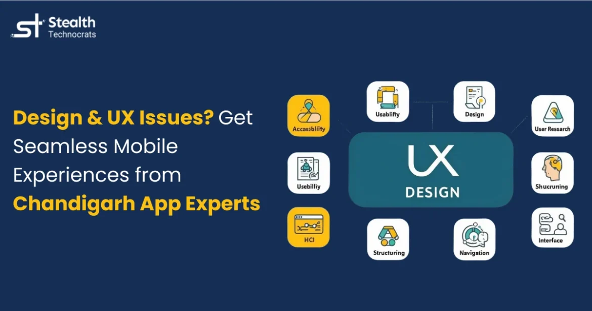 Facing Design and UX Issues Get Seamless Mobile Experiences from Chandigarh App Experts
