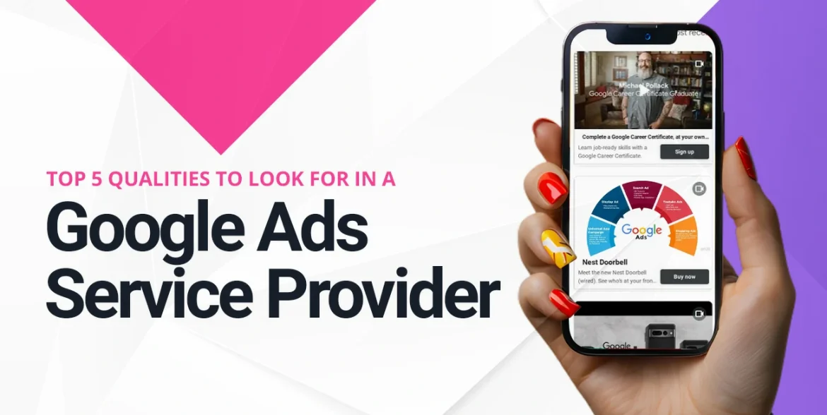 Top 5 Qualities to Look for in a Google Ads Service Provider
