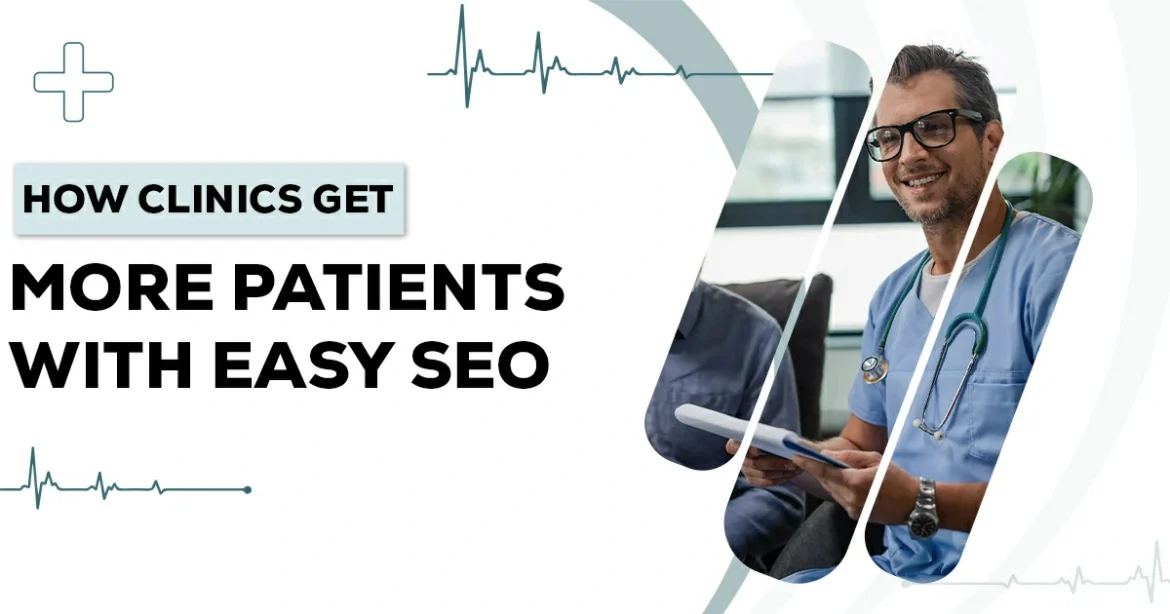 How Clinics Get More Patients with Easy SEO