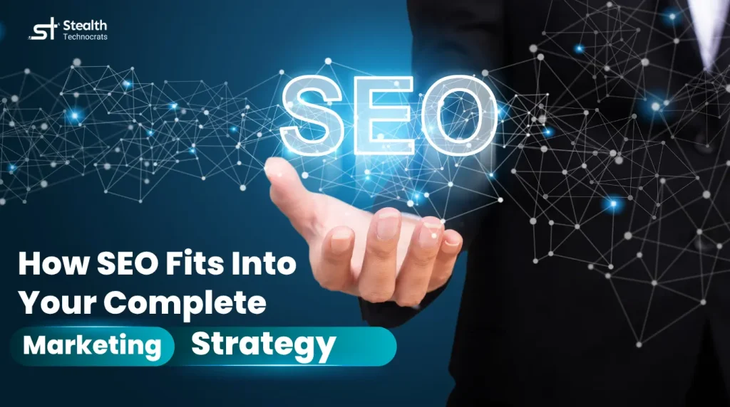 How SEO Fits Into Your Complete Marketing Strategy