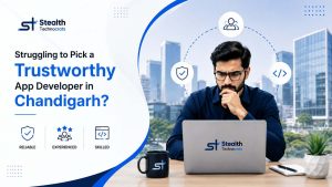 Struggling to Pick a Trustworthy App Developer in Chandigarh