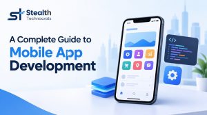 A Complete Guide to Mobile App Development