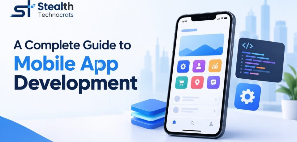 A Complete Guide to Mobile App Development
