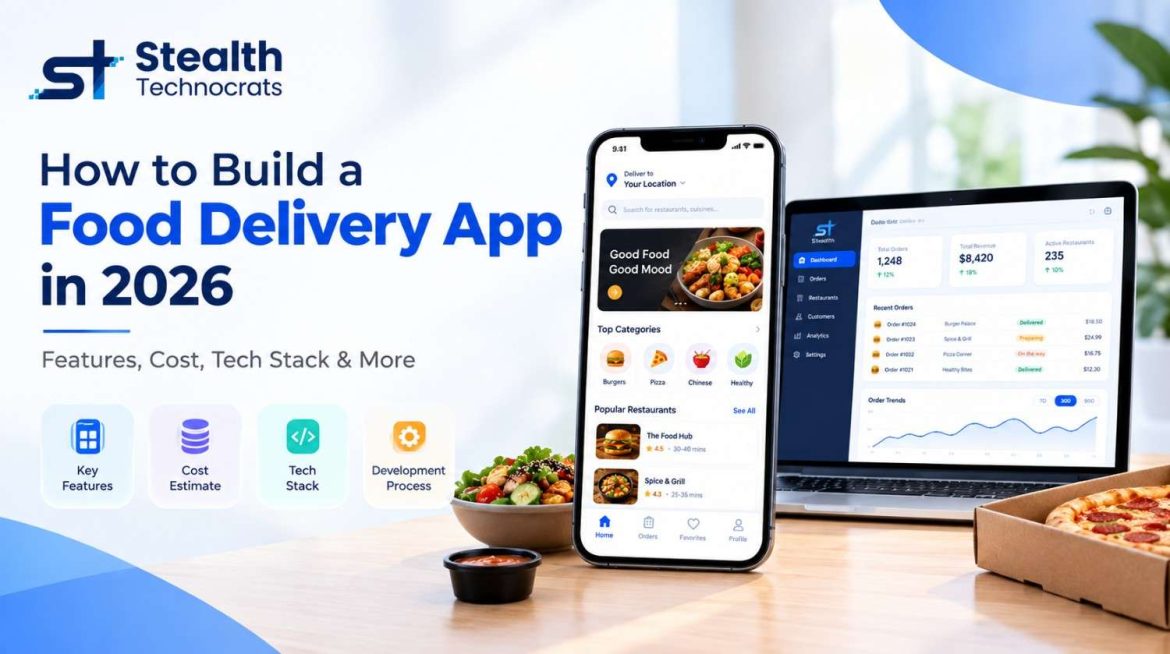 How to Build a Food Delivery App in 2026: Features, Cost, Tech Stack & More