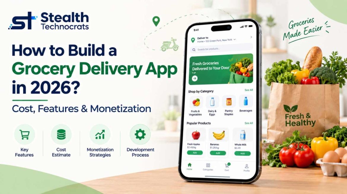 How to Build a Grocery Delivery App in 2026: Cost, Features & Monetization